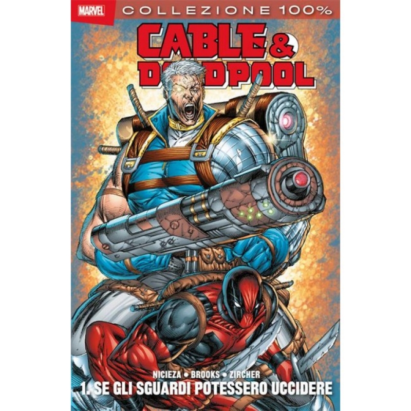 CABLE & DEADPOOL 1 RISTAMPA - SE GLI SGUARDI POTESSERO UCCIDERE - 100% MARVEL