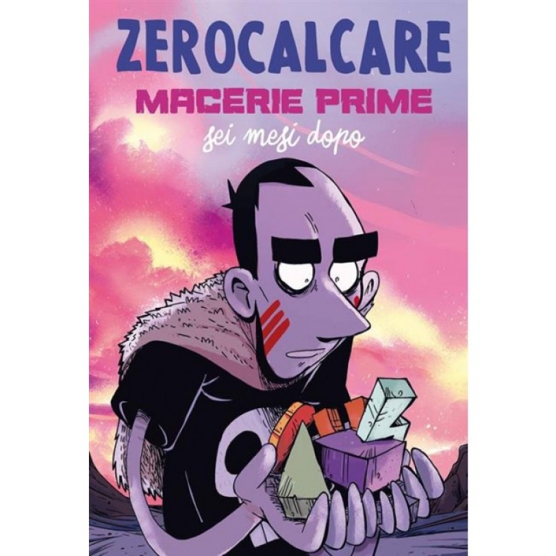 ZEROCALCARE - MACERIE PRIME - SEI MESI DOPO