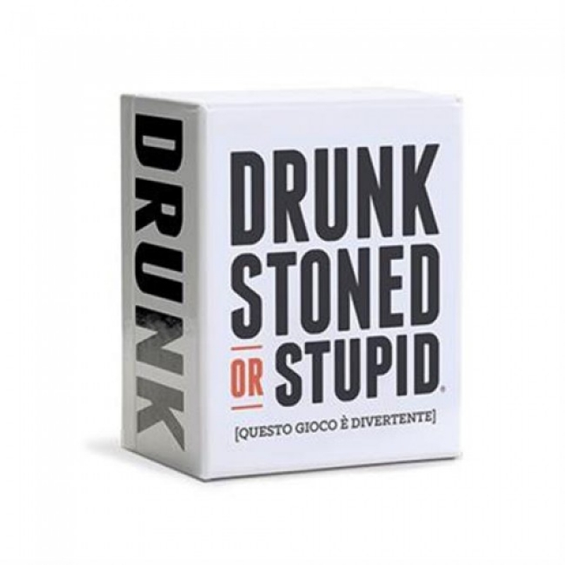 DRUNK, STONED OR STUPID