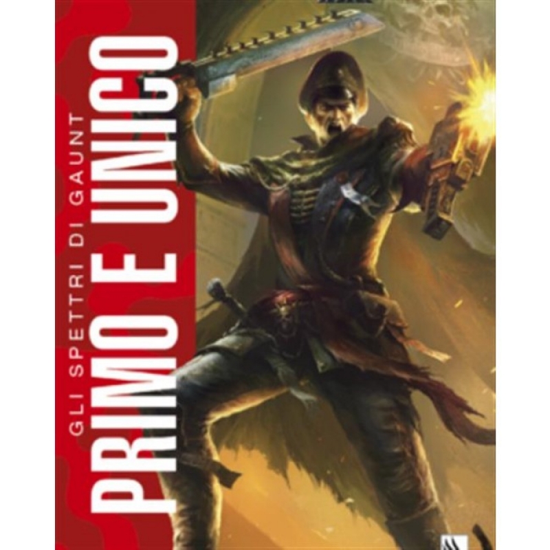 WARHAMMER 40.000 ROMANZO - SPETTRI DI GAUNT: PRIMO E UNICO